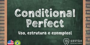 Conditional Perfect - Uso, estrutura e exemplos! (Imagem: Gestão Educacional/Pixabay - FreePik.com)