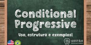 Conditional Progressive - Uso, estrutura e exemplos! (Imagem: Gestão Educacional/Pixabay - FreePik.com)