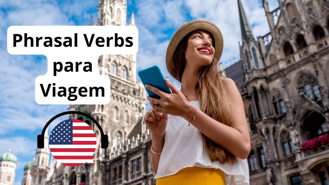 Os principais Phrasal Verbs em inglês para usar em viagens aprenda a se comunicar bem